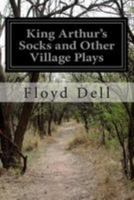 King Arthu's Socks And Other Village Plays 1499540639 Book Cover