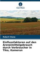 Einflussfaktoren auf den Arzneimittelgebrauch durch Verbraucher in Tiko, Kamerun (German Edition) 6208928818 Book Cover