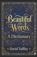 Beautiful Words: A Dictionary 147752908X Book Cover