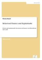 Behavioral Finance und Kapitalmarkt: Private und institutionelle Investoren im Kontext von B?rsenboom und -crash 3838694104 Book Cover