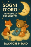 Sogni d’Oro – Storie della Buonanotte per Bambin: 75 fiabe dolci per la nanna dai 3 ai 6 anni – Racconti sereni per aiutare i bambini a dormire bene e sviluppare la fantasia (Italian Edition) B0F9TNPG2C Book Cover