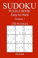 150 Easy to Hard Sudoku Puzzle Book 1546367047 Book Cover