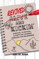 Revived And Kickin': Survival to Revival: A Forty Day Journey Through the Wilderness 1960024361 Book Cover