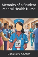 Memoirs of a Student Mental Health Nurse B0FF43MMMT Book Cover