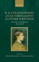 R.G. Collingwood: An Autobiography and Other Writings: with essays on Collingwood's life and work 0198801203 Book Cover
