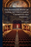 Der Bankrott. Posse In 1 Akt Nach Einem Caunefaß Des Federici... 127184799X Book Cover