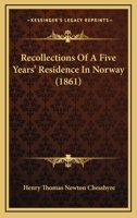 Recollections Of A Five Years' Residence In Norway 1437083242 Book Cover