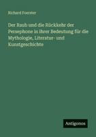Der Raub und die Rückkehr der Persephone in ihrer Bedeutung für die Mythologie, Literatur- und Kunstgeschichte 3386447325 Book Cover