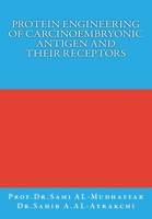 Protein Engineering of Carcinoembryonic Antigen and their Receptors: Protein Engineering 1515033538 Book Cover