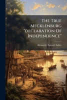 The True Mecklenburg "declaration Of Independence" 1024819590 Book Cover