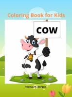 Cow Coloring Book for Kids: - 50 Simple and Fun Designs of Cow for Kids and Toddlers Cow Lover Gifts for Children A Happy Farm Animals Coloring and Activity Book for Kids Ages 3 and Up 0629653216 Book Cover