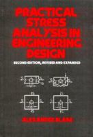 Practical Stress Analysis in Engineering Design (Mechanical Engineering (Marcell Dekker)) 082478152X Book Cover