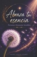 Abraza tu esencia: Personas Altamente Sensibles (Spanish Edition) B0CJLLS6TP Book Cover