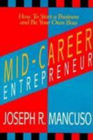 Mid-Career Entrepreneur: How to Start a Business and Be Your Own Boss 0793107199 Book Cover