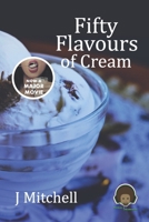 Fifty Flavours of Cream: A Collection of Sensuous Ice Creams B0DS6GFYFS Book Cover