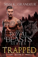 TRAPPED: The Royal Beasts Series - Book 3 B0C1JK6MN7 Book Cover