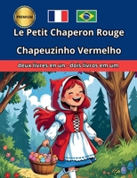 Le Petit Chaperon Rouge Chapeuzinho Vermelho Bilingue Bilíngue Português Français (French Edition) B0FCCGQW7G Book Cover