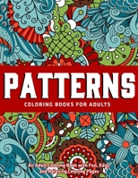 Patterns Coloring Books for Adults : An Adult Coloring Book with Fun, Easy, and Relaxing Coloring Pages: Gift Idea 1712428268 Book Cover