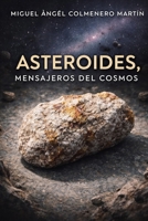 Asteroides, mensajeros del cosmos (Spanish Edition) B0GCW6KQFQ Book Cover