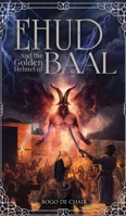 Ehud and the Golden Helmet of Baal 1836634854 Book Cover