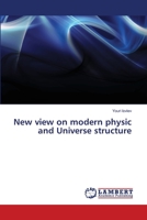 New view on modern physic and Universe structure 6139840775 Book Cover