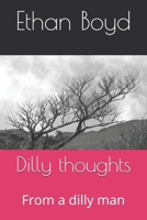 Dilly thoughts: From a dilly man B09B28PZXW Book Cover