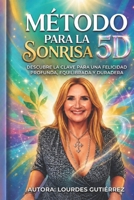 METODO PARA LA SONRISA 5D: Descubre la clave para una felicidad profunda, equilibrada y duradera (Spanish Edition) B0GZK7WPGH Book Cover