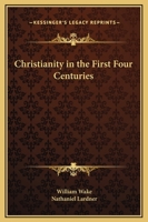 Christianity In The First Four Centuries 1425317383 Book Cover