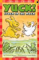 Yuck! Stuck In The Muck (Scholastic Reader Level 1) 0439794315 Book Cover