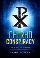 The Chi Rho Conspiracy: A Sam Tulley Novel 1947304070 Book Cover
