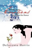 Preeminent Emotions: Man Behind the Humor 1477208275 Book Cover