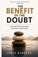 The Benefit of the Doubt: The Small Shift That Changes Everything in Relationships B0GYQ361T9 Book Cover