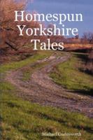 Homespun Yorkshire Tales 184753337X Book Cover