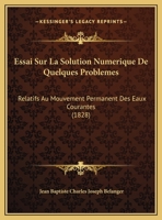 Essai Sur La Solution Numerique De Quelques Problemes: Relatifs Au Mouvement Permanent Des Eaux Courantes 2019193728 Book Cover