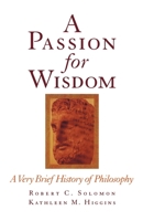 A Passion for Wisdom: A Very Brief History of Philosophy 0195112091 Book Cover