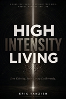 High Intensity Living B0H1M82WCV Book Cover