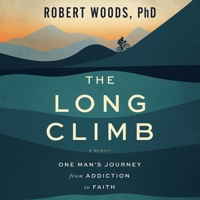 The Long Climb: A Memoir of the Journey from Addiction to Victory with God B0F9KDHX9S Book Cover