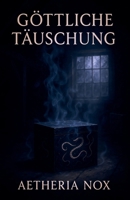 Göttliche Täuschung (German Edition) B0FBG2NKV2 Book Cover