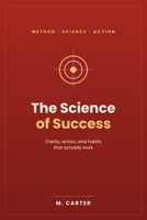 The Science of Success: Clarity, action, and habits that actually work B0H8MPNCFH Book Cover