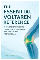 THE ESSENTIAL VOLTAREN REFERENCE: A Comprehensive Guide for Patients, Caregivers, and Healthcare Professionals B0FT1BXBPM Book Cover