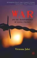 War and the Transformation of Global Politics (Rethinking Peace and Conflict Studies) 0230251811 Book Cover