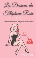 Les dessous du téléphone rose: Les fétichismes les plus inattendus (French Edition) B0GW85SYW7 Book Cover