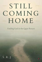 Still Coming Home: Finding God in the Quiet Return B0HCBJQJ93 Book Cover