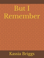 But I Remember B0BSX2X3W5 Book Cover