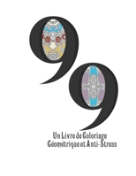 99 Un Livre de Coloriage Géométrique et Anti-Stress B08BD9CWLV Book Cover