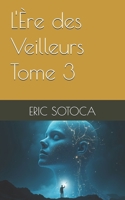 L'Ère des Veilleurs - Tome 3 (Les Rêves Captifs) (French Edition) B0FNK5NT57 Book Cover