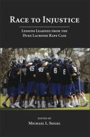 Race to Injustice: Lessons Learned from the Duke Lacrosse Rape Case 1594605149 Book Cover