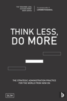 Tldm: Think Less, Do More: Strategic Administration Practice For The World From Now On B095NCV412 Book Cover