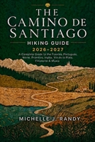 THE CAMINO DE SANTIAGO HIKING GUIDE 2026–2027: A Complete Guide to the Francés, Portugués, Norte, Primitivo, Inglés, Vía de la Plata, Finisterre & Muxía (World Trails Hiking Guide Series) B0HJ3L9KVX Book Cover