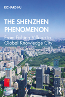The Shenzhen Phenomenon: From Fishing Village to Global Knowledge City 036741676X Book Cover